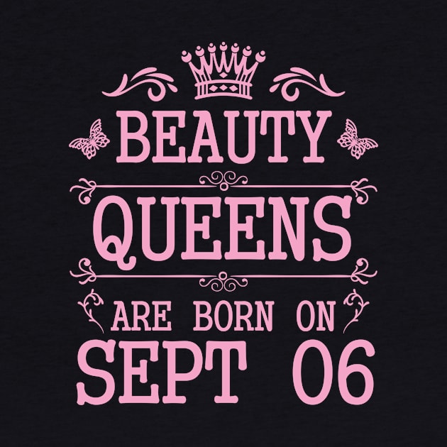 Beauty Queens Are Born On September 06 Happy Birthday To Me You Nana Mommy Aunt Sister Daughter by Cowan79